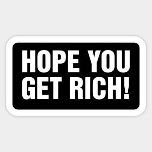 Hope You Get Rich - typography design Sticker